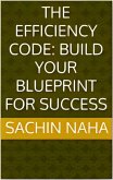 The Efficiency Code: Build Your Blueprint for Success (eBook, ePUB)