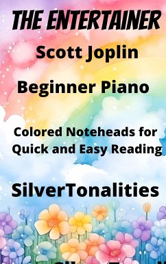 The Entertainer Beginner Piano Sheet Music with Colored Notation (fixed-layout eBook, ePUB) - SilverTonalities; joplin, scott