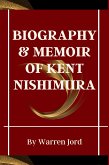 Biography & Memoir of Kent Nishimura (eBook, ePUB)