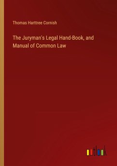 The Juryman's Legal Hand-Book, and Manual of Common Law - Cornish, Thomas Harttree
