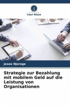 Strategie zur Bezahlung mit mobilem Geld auf die Leistung von Organisationen - Njoroge, Jesee