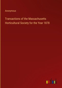 Transactions of the Massachusetts Horticultural Society for the Year 1878