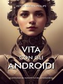 Vita Con Gli Androidi (eBook, ePUB)