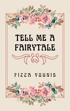 Tell Me a Fairytale (eBook, ePUB) - Younis, Fizza