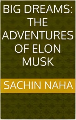 Big Dreams: The Adventures of Elon Musk (eBook, ePUB) - Naha, Sachin