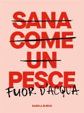 Sana Come Un Pesce Fuor D'acqua (eBook, ePUB)