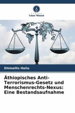 Äthiopisches Anti-Terrorismus-Gesetz und Menschenrechts-Nexus: Eine Bestandsaufnahme - Hailu, Shimellis