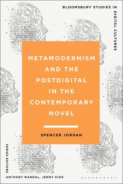 Metamodernism and the Postdigital in the Contemporary Novel - Jordan, Spencer