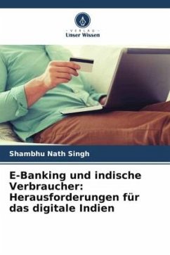 E-Banking und indische Verbraucher: Herausforderungen für das digitale Indien - Singh, Shambhu Nath