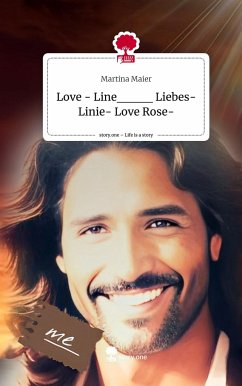 Love - Line____ Liebes-Linie- Love Rose-. Life is a Story - story.one - Maier, Martina