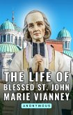 The life of Blessed St. John Marie Vianney (eBook, ePUB)