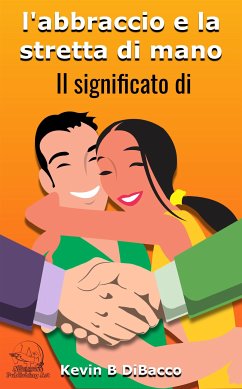 l'abbraccio e la stretta di mano (eBook, ePUB) - B DiBacco, Kevin