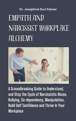 Empath And Narcissist Workplace Alchemy (eBook, ePUB) - Josephine Duri Palmer, Dr.