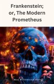 Frankenstein; or, The Modern Prometheus (eBook, ePUB)