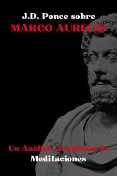 Cover J.D. Ponce sobre Marco Aurelio: Un Análisis Académico de Meditaciones (eBook, ePUB)