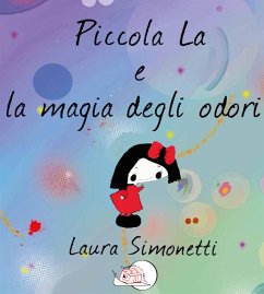 Piccola La e la magia degli odori (eBook, PDF) - Simonetti, Laura