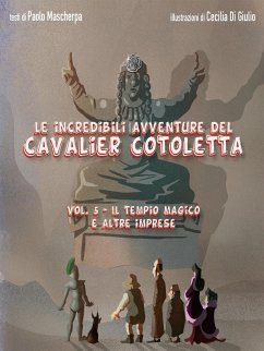 Le incredibili avventure del Cavalier Cotoletta vol. 5 (eBook, ePUB) - Mascherpa, Paolo