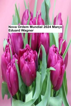 Nova Ordem Mundial - Março de 2024 (eBook, ePUB) - Eduard, Wagner