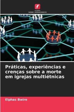 Práticas, experiências e crenças sobre a morte em igrejas multiétnicas - Bwire, Elphas