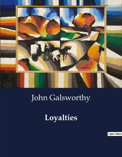 Loyalties - Galsworthy, John