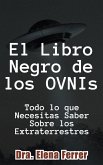 El Libro Negro de los OVNIs Todo lo que Necesitas Saber Sobre los Extraterrestres