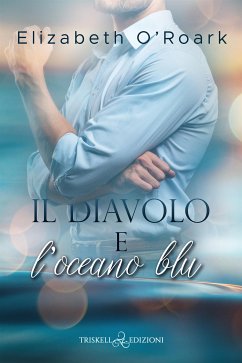 Il diavolo e l'oceano blu (eBook, ePUB) - O’Roark, Elizabeth