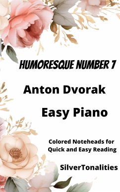 Humoresque Number 7 Easy Piano Sheet Music with Colored Notation (fixed-layout eBook, ePUB) - SilverTonalities; dvorak, anton
