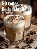 50 Coffee Recipes for Home (eBook, ePUB)