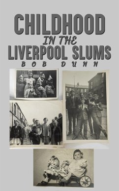 Childhood in the Liverpool Slums - Dunn, Bob