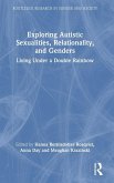 Exploring Autistic Sexualities, Relationality, and Genders Exploring Autistic Sexualities, Relationality, and Genders