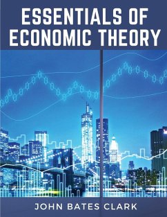 Essentials Of Economic Theory - John Bates Clark