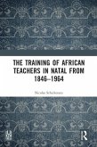 The Training of African Teachers in Natal from 1846-1964