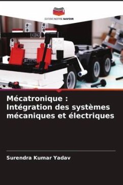 Mécatronique : Intégration des systèmes mécaniques et électriques - Yadav, Surendra Kumar