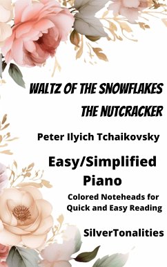 Waltz of the Snowflakes Nutcracker Easiest Piano Sheet Music with Colored Notation (fixed-layout eBook, ePUB) - Ilyich Tchaikovsky, Peter; SilverTonalities