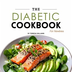 The Diabetic Cookbook for Newbies (eBook, ePUB) - Williams, Terresa