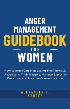 Anger Management Guidebook for Women (eBook, ePUB) - Alexander C., Synder