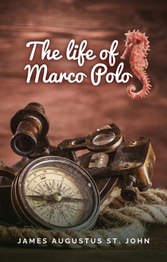 The Life of Marco Polo (eBook, ePUB) - Augustus St. John, James