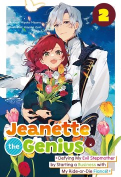 Jeanette the Genius: Defying My Evil Stepmother by Starting a Business with My Ride-or-Die Fiancé! Volume 2 (eBook, ePUB) - Miyano, Miyako
