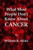 What Most People Don't Know About Cancer (What Most People Don't Know..., #2) (eBook, ePUB)