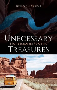 Unnecessary Treasures: Uncommon Synths (eBook, ePUB) - Parrish, Brian S.