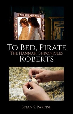 To Bed, Pirate Roberts: The Hannah Chronicles (eBook, ePUB) - Parrish, Brian S.