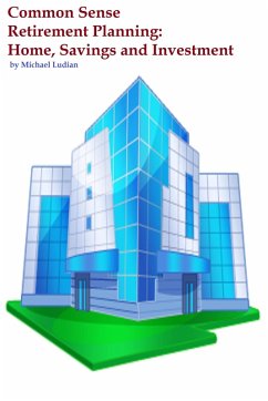 Cover Common Sense Retirement Planning: Home, Savings and Investment (eBook, ePUB)