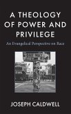 A Theology of Power and Privilege A Theology of Power and Privilege