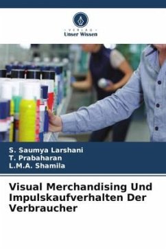 Visual Merchandising Und Impulskaufverhalten Der Verbraucher - Saumya Larshani, S.;Prabaharan, T.;Shamila, L.M.A.