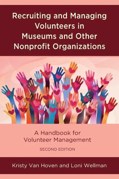 Recruiting and Managing Volunteers in Museums and Other Nonprofit Organizations - Hoven, Kristy van; Wellman, Loni