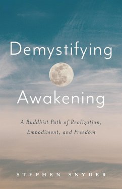 Demystifying Awakening: A Buddhist Path of Realization, Embodiment, and Freedom (eBook, ePUB) - Snyder, Stephen