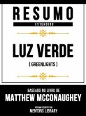 Resumo Estendido - Luz Verde (Greenlights) - Baseado No Livro De Matthew Mcconaughey (eBook, ePUB)