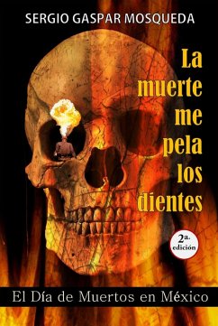 Cover La muerte me pela los dientes. El Día de Muertos en México (eBook, ePUB)