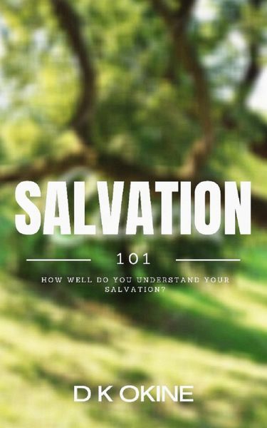 Salvation 101 - Living In The Kingdom of God (eBook, ePUB) Salvation 101 - Living In The Kingdom of God (eBook, ePUB)