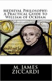 Medieval Philosophy: A Practical Guide to William of Ockham (eBook, ePUB)